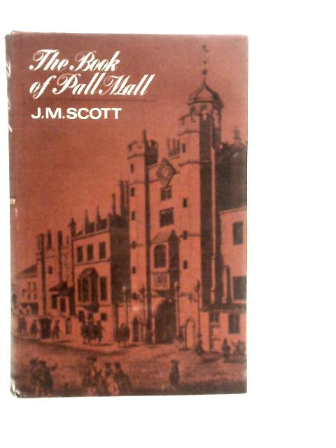 The Book of Pall Mall By J.M.Scott