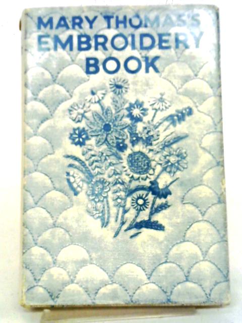 Mary Thomas' Embroidery Book. By Mary Thomas