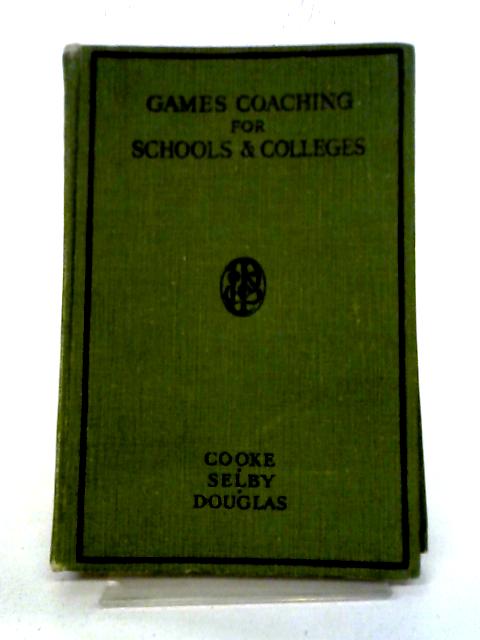 Games Coaching for Schools and Colleges. By D. M. Cooke