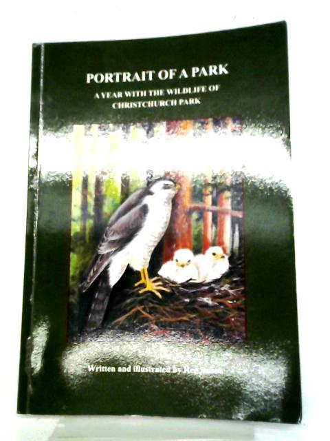 Portrait Of A Park: A Year With The Wildlife Of Christchurch Park By Reg Snook
