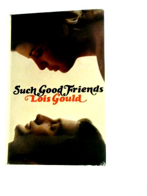 Such Good Friends By Lois Gould