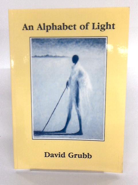 An Alphabet Of Light By David Grubb