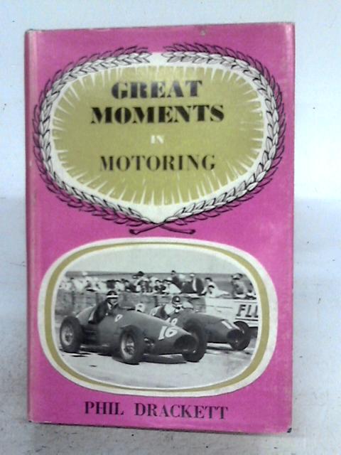 Great Moments In Motoring By Phil Drackett