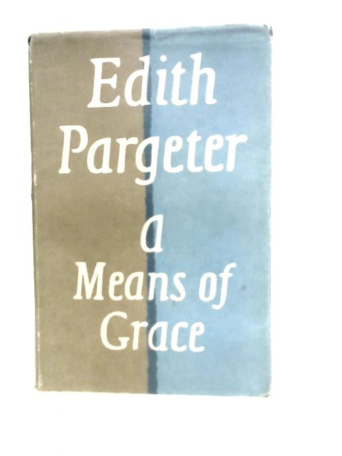 A Means of Grace von Edith Pargeter