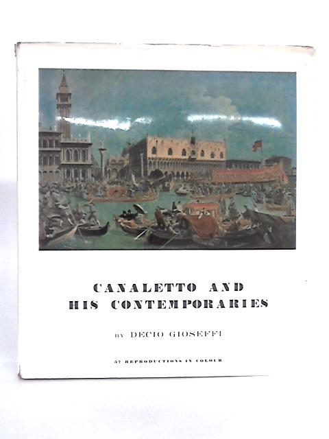 Canaletto and His Contemporaries By Decio Gioseffi