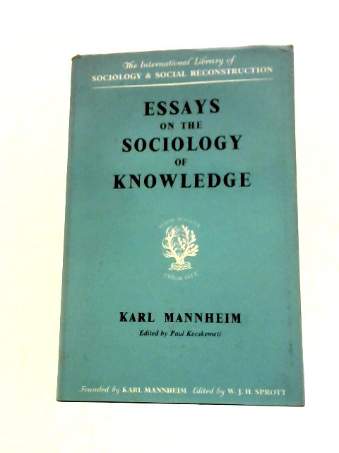 Essays On The Sociology Of Knowledge By K.Mannheim