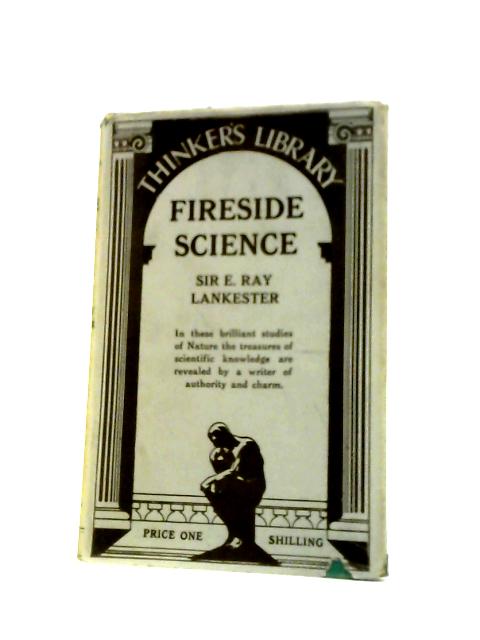 Fireside Science von Sir E. Ray Lankester