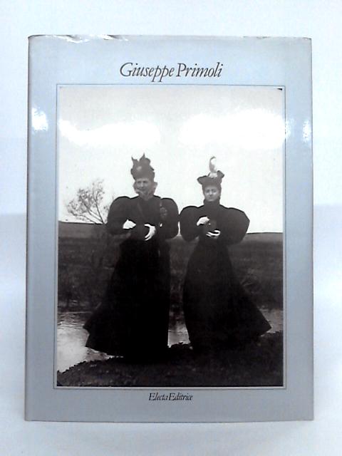 Giuseppe Primoli; Istantanee e Fotostorie Dalla Belle Epoque By Daniela Palazzoli