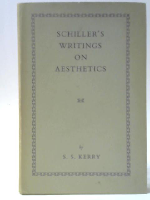 Schiller's Writings on Aesthetics By S S Kerry