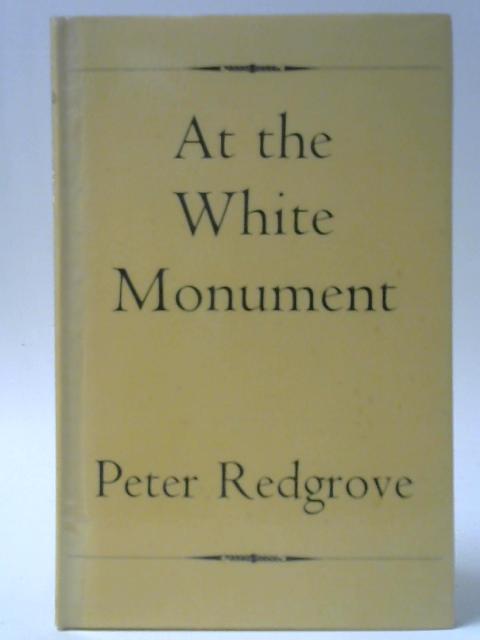 At the White Monument and Other Poems By Peter Redgrove