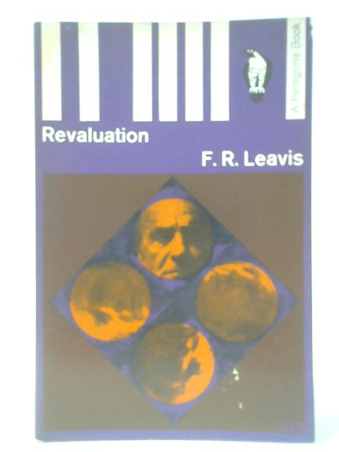 Revaluation: Tradition & Development In English Poetry By F R Leavis