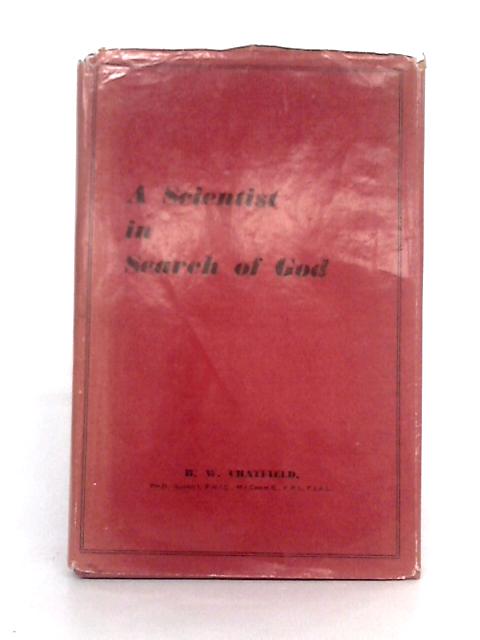 Scientist in Search of God By H.W. Chatfield