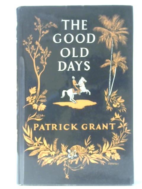 The Good Old Days By Patrick Grant