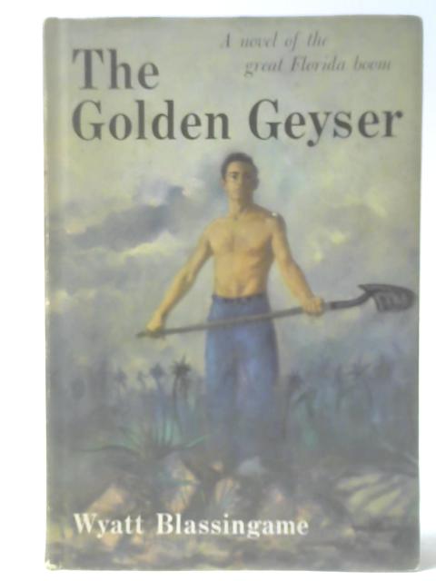The Golden Geyser By Wyatt Blassingame