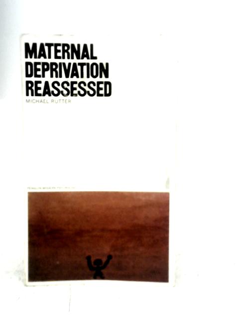 Maternal Deprivation Reassessed By Michael Rutter