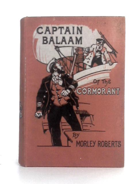 Captain Balaam of the 'Cormorant' von Morley Roberts