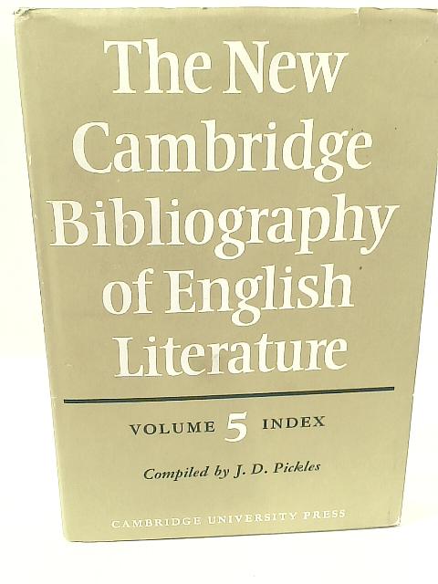 The New Cambridge Bibliography of English Literature Volume 5: Index By J. D. Pickles