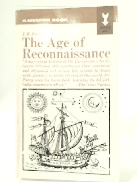 The Age of Reconnaissance: Discovery, Exploration and Settlement, 1450-1650 (Mentor Books) By J. H. Parry