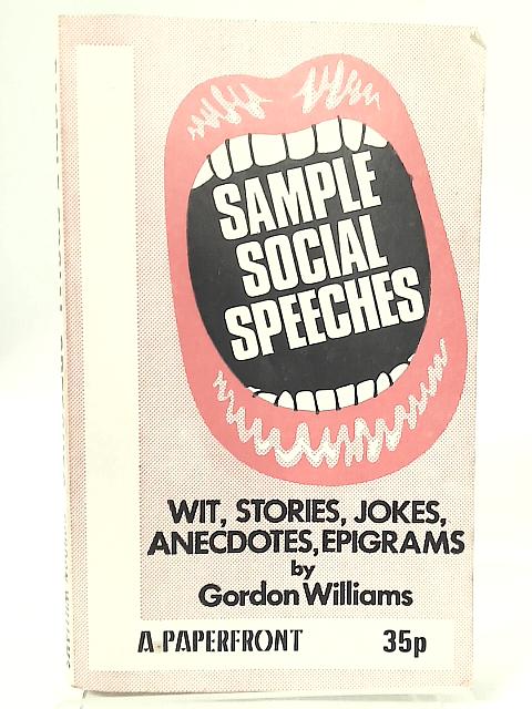 Sample Social Speeches Wit Stories, Jokes, Anecdotes, Epigrams By G. Williams