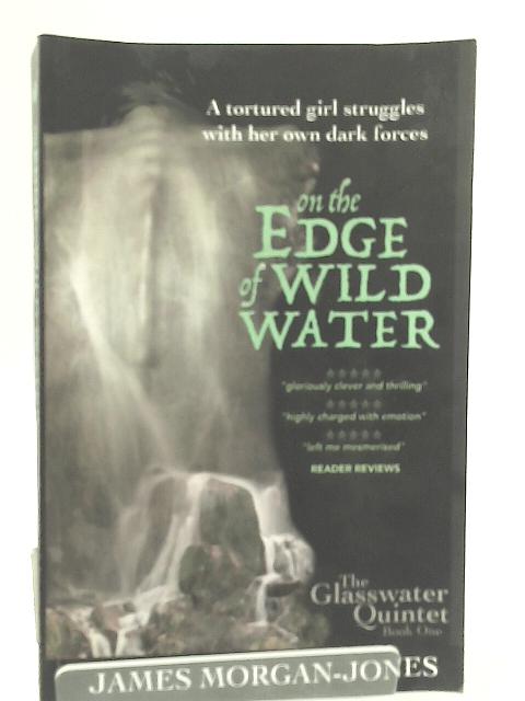 On the Edge of Wild Water: 1 (The Glasswater Quintet) von James Morgan-Jones