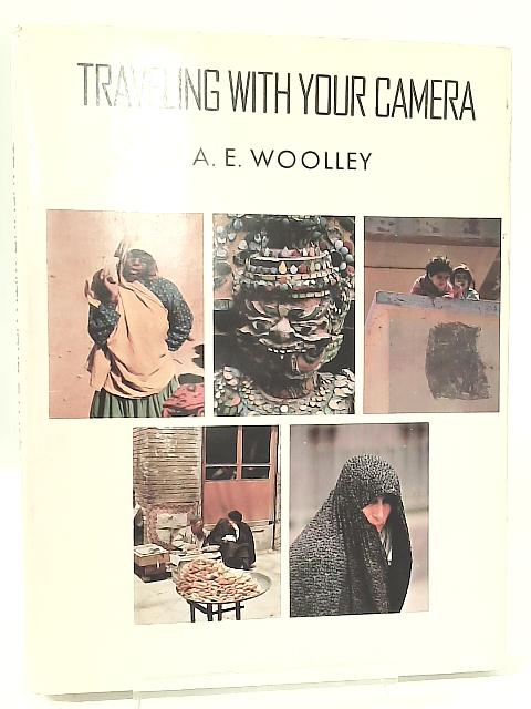 Traveling With Your Camera von A. E. Woolley