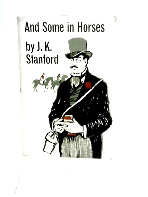 And Some in Horses By J.K. Stanford