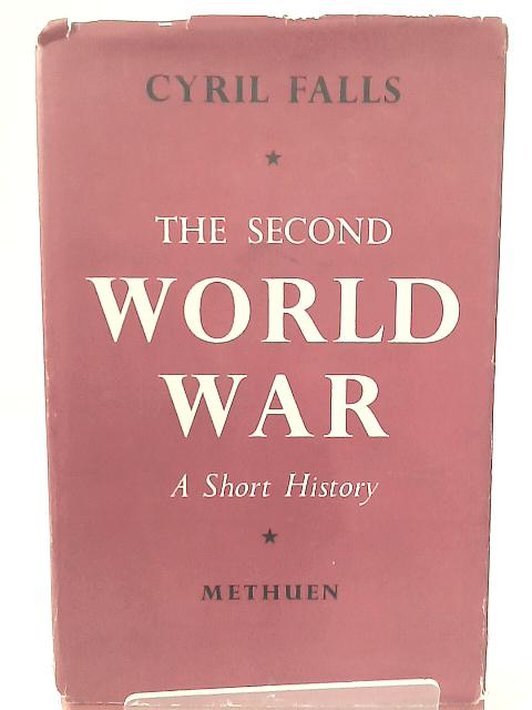 The Second World War: A Short History By Cyril Falls
