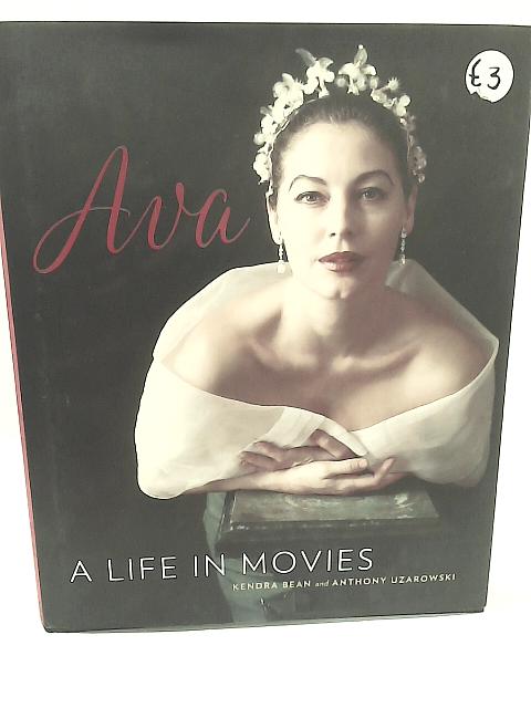 Ava: A Life in Movies By Kendra Bean and Anthony Uzarowski