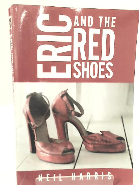 Eric and the Red Shoes By Neil Harris
