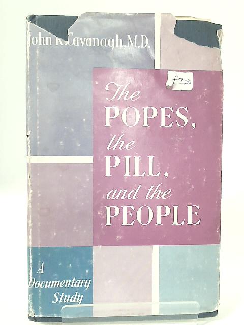The Popes, the Pill, and the People von John R. Cavanagh