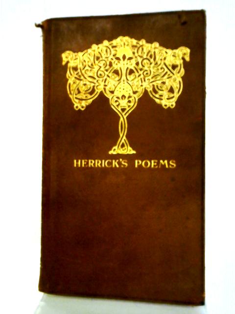 Hesperides Or Works, Both Human And Divine: Vol I By Robert Herrick