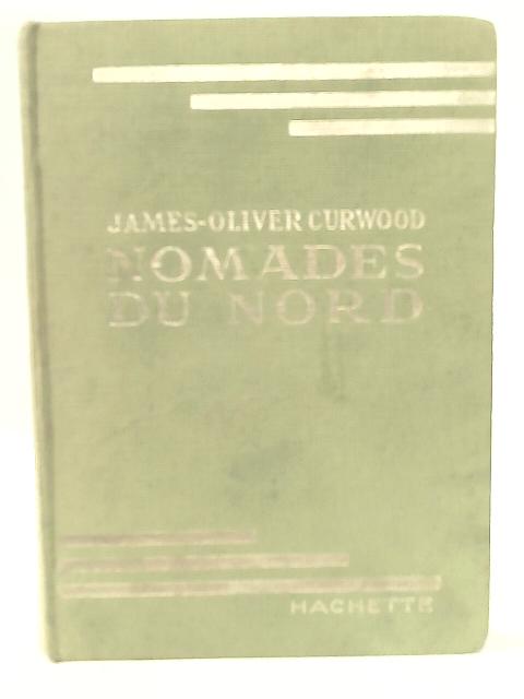 Nomades Du Nord By James - Oliver Curwood