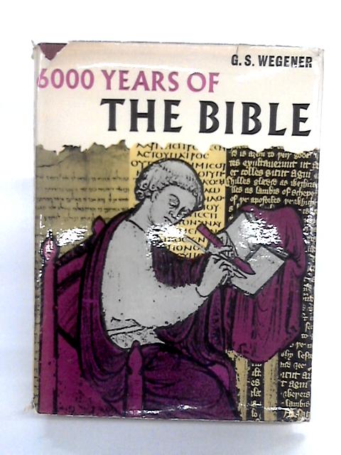 6000 Years of the Bible von G.S. Wegener