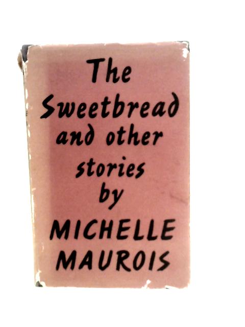 The Sweetbread, and Other Stories By Michelle Maurois