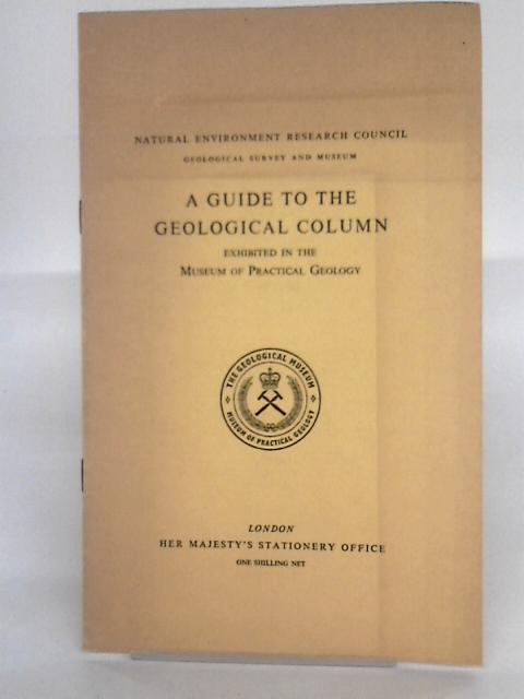 A Guide To The Geological Column Exhibited In The Museum Of Practical Geology By R. L. Sherlock