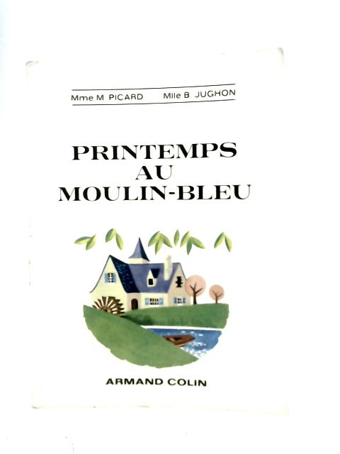 Printemps Au Moulin Bleu By M.Picard