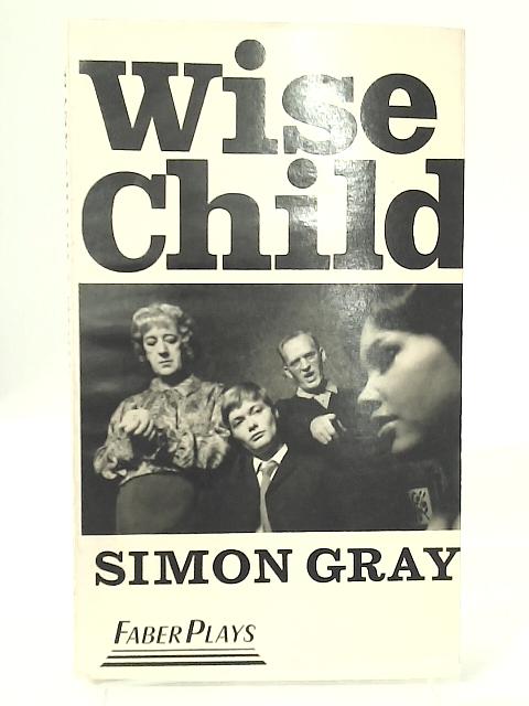 Wise Child. A Play. By Simon Gray