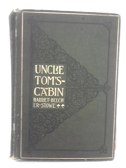 Uncle Tom's Cabin Or Life Among The Lonely By Harriet Beecher Stowe