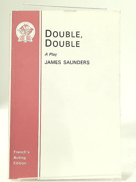 Double, Double: Play By James Saunders