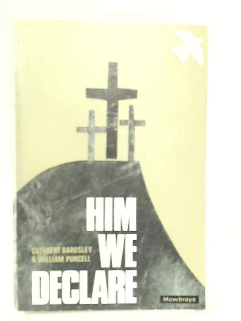 Him We Declare von Cuthbert Bardsley