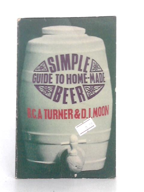 Simple Guide to Home-Made Beer By Bernard Charles Arthur Turner