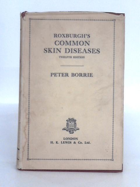 Roxburgh's Common Skin Diseases By Peter Borrie