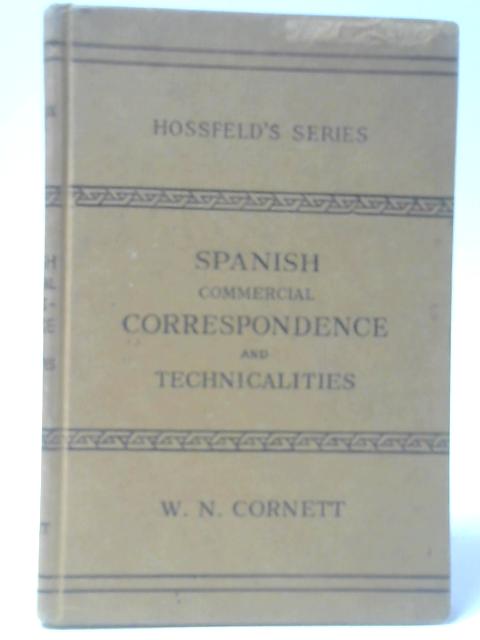Spanish Commercial Correspondence and Technicalities etc von W. N. Cornett