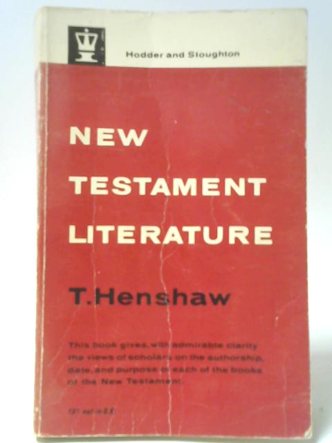 New Testament Literature in the Light of Modern Scholarship By T Henshaw