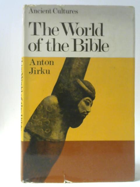 The World of the Bible By Anton Jirku