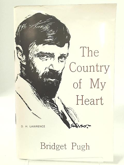 The Country of my Heart: A Local Guide to D.H. Lawrence By Bridget Pugh