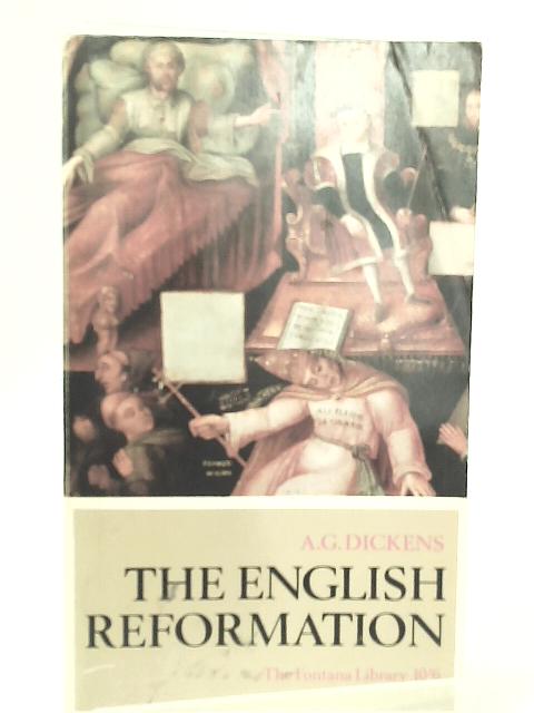 The English Reformation (Fontana Library) By A.G. Dickens