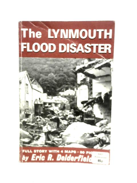 The Lynmouth Flood Disaster By Eric R. Delderfield