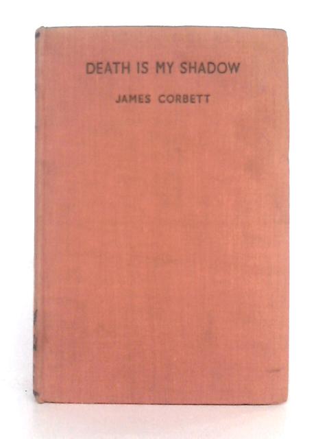 Death is My Shadow By James Corbett