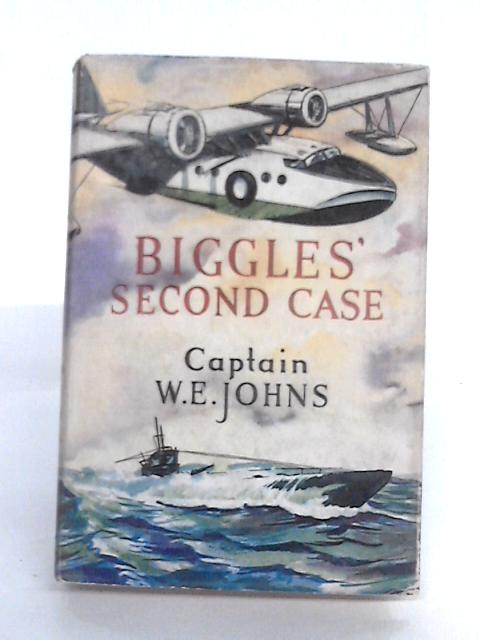 Biggles' Second Case By Captian W.E. Johns
